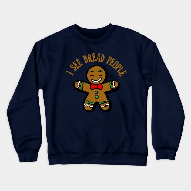 I See Bread People Crewneck Sweatshirt by KayBee Gift Shop